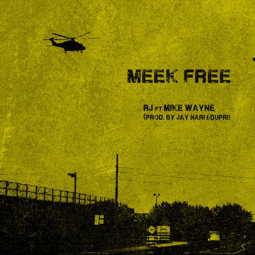 RJmrLA - Meek Free (Ft. Mike Wayne)