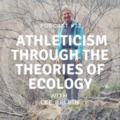 #32 Athleticism Through the Theories of Ecology with Lee Belbin