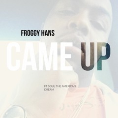 Froggy Hans ft Kiamo- Came Up