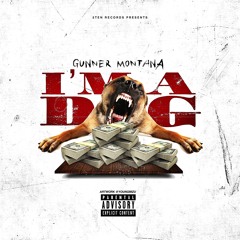 Gunner Montana - "Im A Dog"