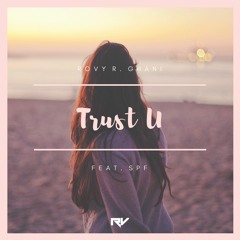Rovy R. Ghani - Trust U (feat. SPF) [OUT NOW]