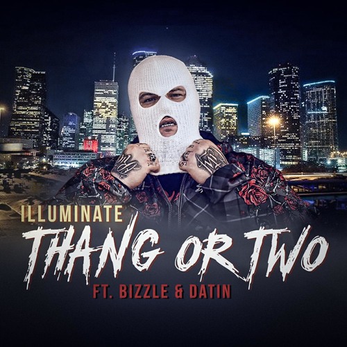"Thang Or Two" - Illuminate Ft: Bizzle & Datin