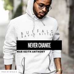 Never Change By Mar Keith Anthony