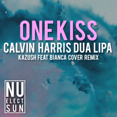 Calvin Harris Dua Lipa - One Kiss (KAZUSH FEAT Bianca Cover Remix)(BUY=FREEDOWNLOAD)