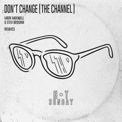 Mark Maxwell & SteV Obsidian - Dont Change (The Channel) (Paul Scott Remix)