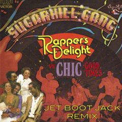 Chic ft. Sugarhill Gang - Good Times vs Rappers Delight (Jet Boot Jack Remix) DOWNLOAD!
