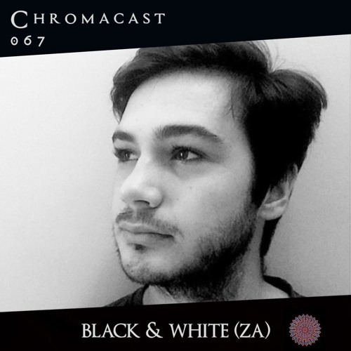 Black & White♮Chromacast 067 [Deep Techno]