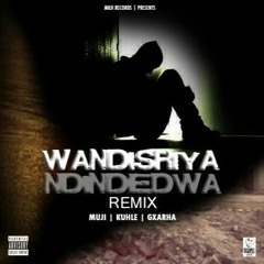 Muji - Wandishiya Ndindedwa (feat. Gxarha And Kuhle)