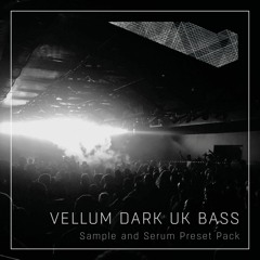 Vellum - Dark UK Bass Sample & Serum Preset Pack Vol. 1