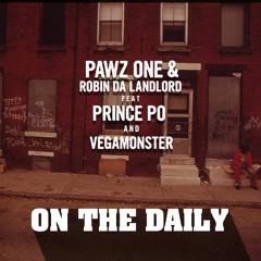 Pawz One & Robin Da Landlord - On The Daily (feat. Prince Po & VegaMonster)