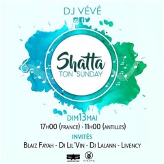 SHATTA TON SUNDAY  S03EP06 - DJ Vévé x DJ Lalann x DJ Lil Vin x Livency x Blaiz Fayah #REMERCIR