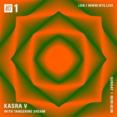 Kasra V & Tangerine Dream 5th May (NTS)