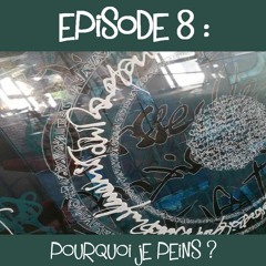 La Vie d'Artiste, épisode 8 : Pourquoi Je Peins ?