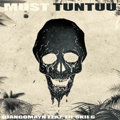 MUST TUNTUU FT LIL SKII6 (PROD. AGILE & AIRAX)