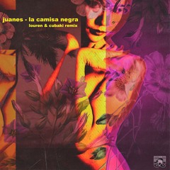 Juanes - La Camisa Negra (LOUREN & Cubaki Remix)