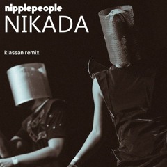 Nipplepeople - NIKADA (Klassan Remix)