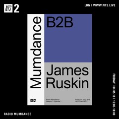 Mumdance b2b James Ruskin - NTS Radio - 04 May 2018