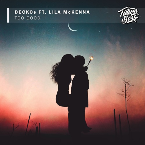 DECKOs - Too Good (ft. Lila McKenna) [Future Bass Release]