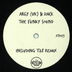 ATK023 - Argy (Uk) & DMCK - The Funky Sound- (Original)(Preview)(Out Now)