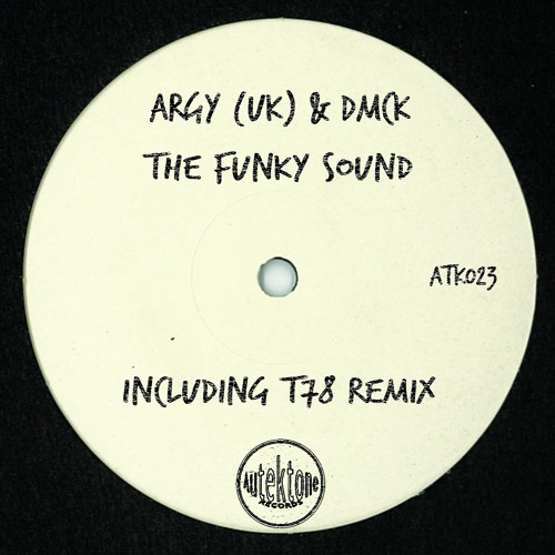 ATK023 - Argy (Uk) & DMCK - The Funky Sound- (Original)(Preview)(Out Now)