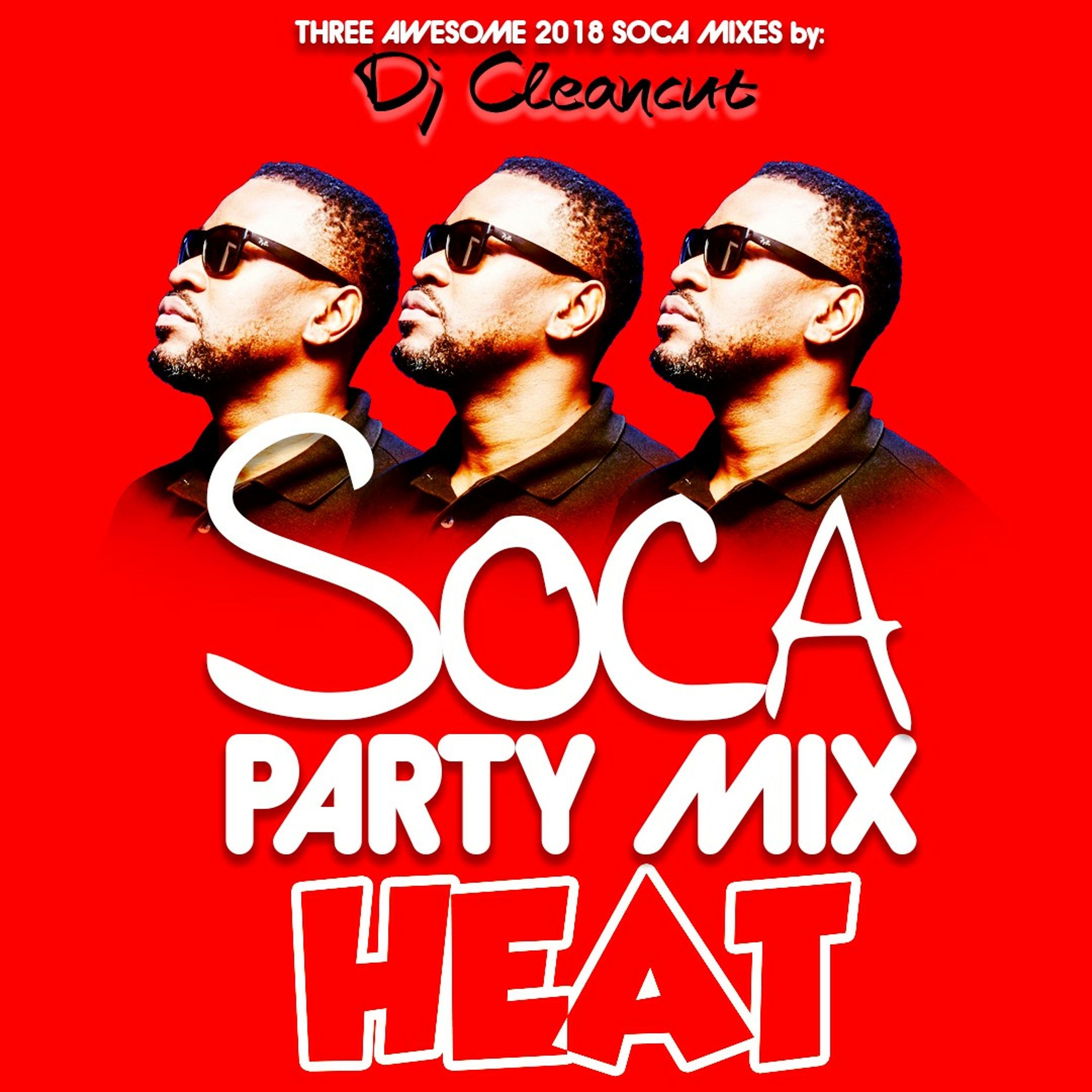 Dj Cleancut - Soca Party Mix 2018 Heat