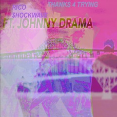 Thanks 4 Trying ft. Johnny Drama