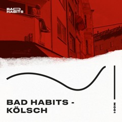 BHM001: Bad Habits - Kölsch