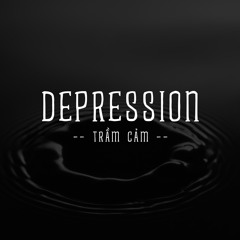 5. DEPRESSION (Trầm Cảm) - Original