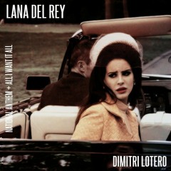 National Anthem + All I Want It All (Lana Del Rey feat. DL Mix)