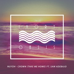nuyùh - Crown (Take Me Home) ft. Sam Adebajo