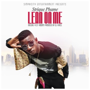 Lean On Me - Strique Phame (Prod By DJ Frass)