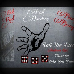 Hot Rod x iBall Daedeez x Bang Beasy x Roll The Dice (Shakem Up) Prod by. Will Bill Beats
