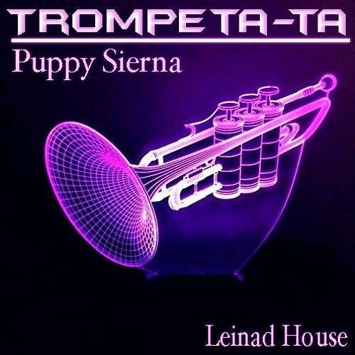 TROMPETA- PUPPY SIERNA(LEINAD HOUSE) REMIX