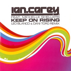 Ian Carey Feat. Michelle Shellers - Keep On Rising (Leo Blanco & Dani Toro Remix)