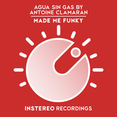 Agua Sin Gas By Antoine CLAMARAN - Made Me Funky