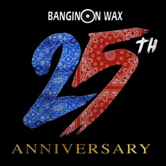 Bangin On Wax