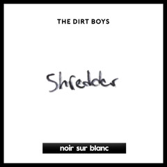 The Dirt Boys - Shredder