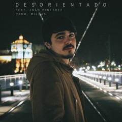 desorientado (feat. João Pinheiro) (prod. MiLHAS)