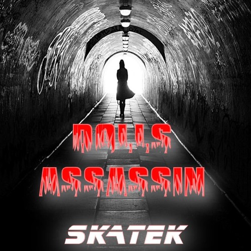 Luca Skatek_DOLLS ASSASSIN (OUT NOW ON UGT)