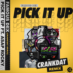 FAMOUS DEX ft. A$AP ROCKY - PICK IT UP (CRANKDAT REMIX) ⚙