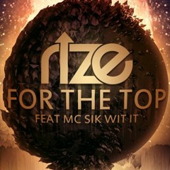 Rize Ft MC Sik Wit It - For The Top