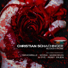 Christian Schachinger - Blood & Rose (Woshi Remix)