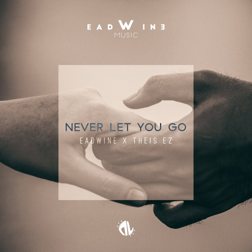 EADWINE & Theis EZ - Never Let You Go