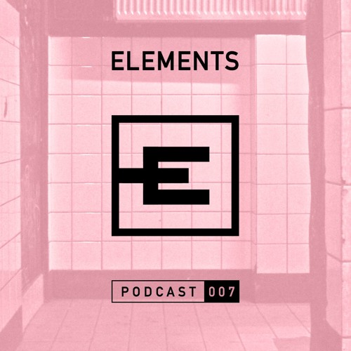 Elements Podcast 007