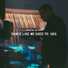 EYK Present: Dance Like We Used To - UKG