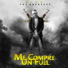 Me Compre Full - Alex The Greatest
