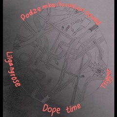 Podzemka - Dope Time