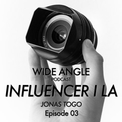 INFLUENCER I LOS ANGELES - Wide Angle ep. 03
