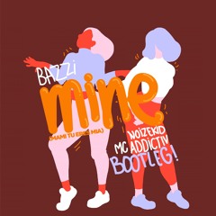 Bazzi - Mine (Noizekid & MC Addictiv Bootleg)