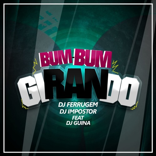 Bumbum Girando - DJ Ferrugem DJ Impostor DJ Guina - Chama Ôh Piranha